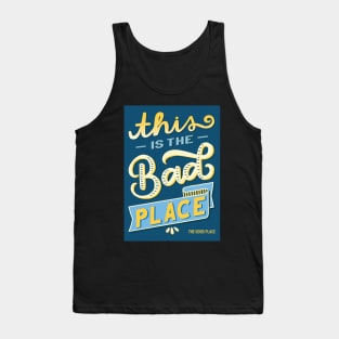 This is Bad Place Tank Top